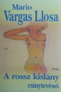 Mario Vargas Llosa - A rossz kisl�ny cs�nytev�sei