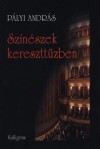 P�lyi Andr�s - Sz�n�szek keresztt�zben