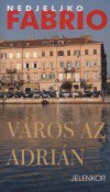 Nedjeljko Fabrio - V�ros az Adri�n