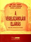 Dr. G�l Judit - Kiss G�bor - Zara L�szl� - A v�gelsz�mol�si elj�r�s