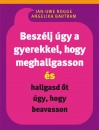 Angelika Bartram - Jan-Uwe Rogge - Besz�lj �gy a gyerekkel, hogy meghallgasson �s hallgasd �t �gy, hogy beavasson