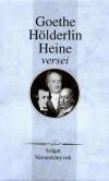 Johann Wolfgang Goethe - Heinrich Heine - Friedrich H�lderlin - Lator L�szl�(Szerk.) - Goethe, H�lderlin, Heine versei