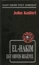 John Knittel - El Hakim - Egy orvos reg�nye