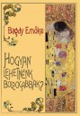 Bagdy Em�ke - Gutman Bea(Szerk.) - Hogyan lehetn�nk boldogabbak?