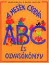 Adamikn� J�sz� Anna - G�sy M�ria - A mes�k csod�i  - ABC �s olvas�k�nyv 1.o.