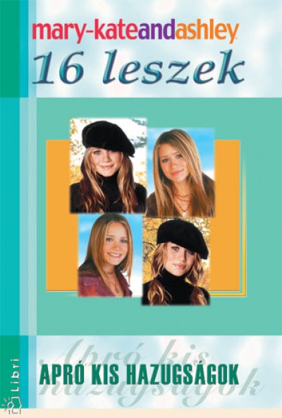 Ashley Olsen - Mary-Kate Olsen - 16 leszek - Apró kis hazugságok