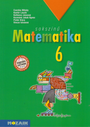 Csord�s Mih�ly - Konf�r L�szl� - Kothencz J�nosn� - Kozm�n� Jakab �gnes - Pint�r Kl�ra - Vincze Istv�nn� - Soksz�n� matematika  6 o.