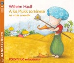 Wilhelm Hauff - Pokorny Lia - A kis Mukk t�rt�nete �s m�s mes�k