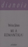 Weiss J�nos - Mi a romantika?