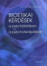 Kov�cs J�zsef - Bioetikai k�rd�sek a pszichi�tri�ban �s a pszichoter�pi�ban
