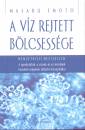 Masaru Emoto - A v�z rejtett b�lcsess�ge