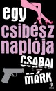 Csabai M�rk - Egy csib�sz napl�ja