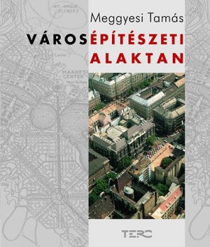 Meggyesi Tam�s - V�ros�p�t�szeti alaktan