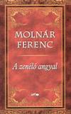 Moln�r Ferenc - A zen�l� angyal