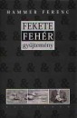 Hammer Ferenc - Fekete - Feh�r gy�jtem�ny