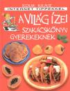 Fiona Watt - Angela Wilkes - A vil�g �zei szak�csk�nyv gyerekeknek