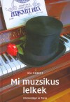 G�l R�bert - Mi muzsikus lelkek