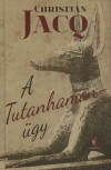Christian Jacq - A Tutanhamon-�gy