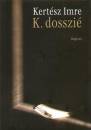 Kert�sz Imre - K. dosszi�