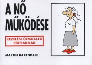 Martin Baxendale - G�bor Anik�(Szerk.) - A n� m�k�d�se