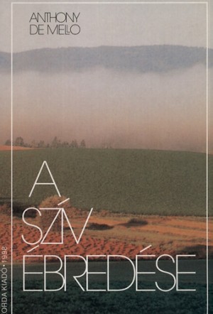 Anthony De Mello - A sz�v �bred�se
