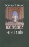 Tolvaly Ferenc - Boszporusz felett a h�d