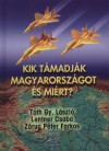 Lentner Csaba - T�th Gy. L�szl� - Z�rug P�ter Farkas - Kik t�madj�k Magyarorsz�got �s mi�rt?