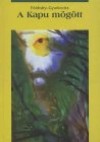 F�ldv�ry Gy�rgyi - Gyurkovics Tibor - A Kapu m�g�tt