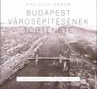 Preisich G�bor - Budapest v�ros�p�t�s�nek t�rt�nete