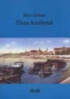 B�tyi Zolt�n - Tisza kir�lyn�