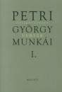 Petri Gy�rgy - Petri Gy�rgy munk�i I.