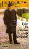 Leszek Kolakowski - �jabb kis el�ad�sok nagy k�rd�sekr�l