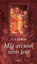 C. S. Lewis - M�g arcunk nem lesz