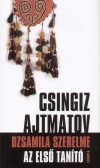 Csingiz Ajtmatov - Dzsamila szerelme - Az els� tan�t�