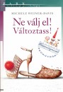 Michele Weiner-Davis - Ne v�lj el! V�ltoztass!