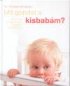 Dr. Richard C. Woolfson - Mit gondol a kisbab�m?