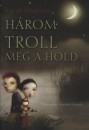 Joseph Helgerson - H�rom troll meg a hold