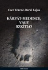 Cser Ferenc - Darai Lajos - K�rp�t- medence vagy Szk�tia?