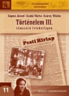 Kaposi J�zsef - Szab� M�rta - Sz�ray Mikl�s - T�rt�nelem III. - T�maz�r� feladatlapok