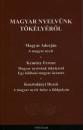 Kem�ny Ferenc - Kosztol�nyi Dezs� - Magyar Adorj�n - Varga Csaba(Szerk.) - Magyar nyelv�nk t�k�ly�r�l