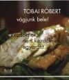 Tobai R�bert - V�gjunk bele!