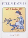 Forrai Katalin - J�r a baba, j�r