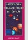Sri Chinmoy - Asztrol�gia, term�szetfeletti �s t�lvil�g