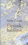 Vathy Zsuzsa - �let�nk, hal�lunk