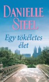 Danielle Steel - Egy tökéletes élet