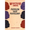 Mont�gh Imre - Figyelem vagy fegyelem?!