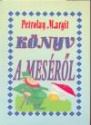 Petrolay Margit - K�nyv a mes�r�l