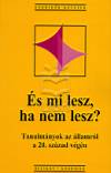 Gomb�r Csaba - Hankiss Elem�r - Lengyel L�szl� - �s mi lesz, ha nem lesz?