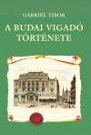 G�briel Tibor - A Budai Vigad� t�rt�nete