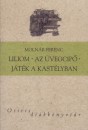 Moln�r Ferenc - Liliom - Az �vegcip� - J�t�k a kast�lyban